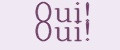 Oui! Oui!