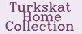 Turkskat Home Collection