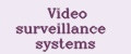 Video surveillance systems