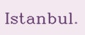 Istanbul.