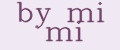 by mi mi
