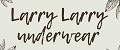 LARRY LARRY UNDERWEAR