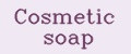 Cosmetic soap