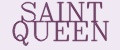 SAINT QUEEN