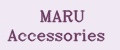 MARU accessories