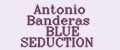 Antonio Banderas BLUE SEDUCTION