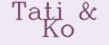 Tati&Ko