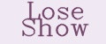 Lose Show