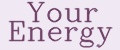 Your Energy