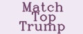 Match Top Trump