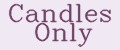 Candles Only