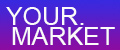 YOUR MARKET