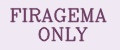 FIRAGEMA ONLY