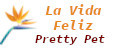 La Vida Feliz - Pretty Pet