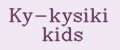 Ky-kysiki kids