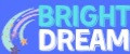 BRIGHT DREAM