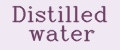 Distilled water