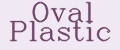 Oval Plastic