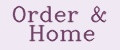 Order&Home