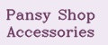 Pansy shop accessories