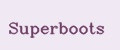 Superboots