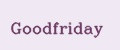 Goodfriday