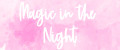 Magic in the Night