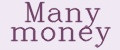 Many money