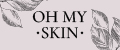 oh my skin