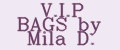 V.I.P BAGS by Mila D.