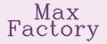 Max Factory