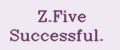 Z.Five Successful.