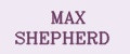 MAX SHEPHERD