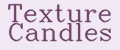 Texture Candles