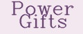 Power Gifts