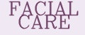 FACIAL CARE