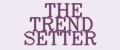 THE TREND SETTER