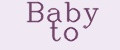 Baby to