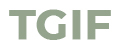 TGIF