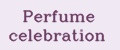 Perfume celebration