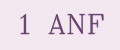 1 ANF