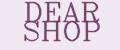 DEAR SHOP
