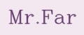 Mr.Far