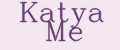 Katya Me