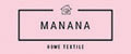 MANANA HOME TEXTILE