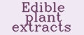 Edible plant extracts