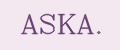 ASKA.