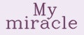 My miracle