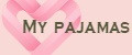 My pajamas