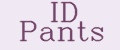 ID Pants